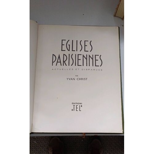 Églises Parisiennes Actuelles Est Disparues Par Yvan Christ Éditions "Tel"