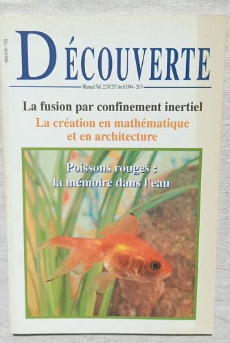 (Revue), Revue Du Palais De La Découverte, Vol. 22, N°217, Avril 1994 : La Fusion Par Confinement Inertiel / La Création En Mathématique Et En Architecture / Poissons Rouges : La Mémoire Dans L'Eau