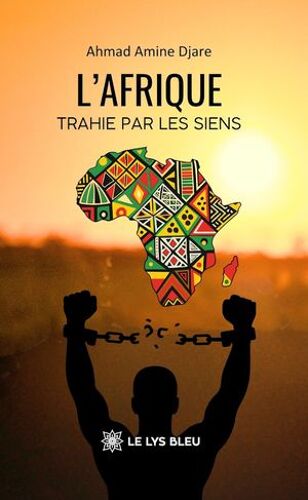 L'afrique Trahie Par Les Siens