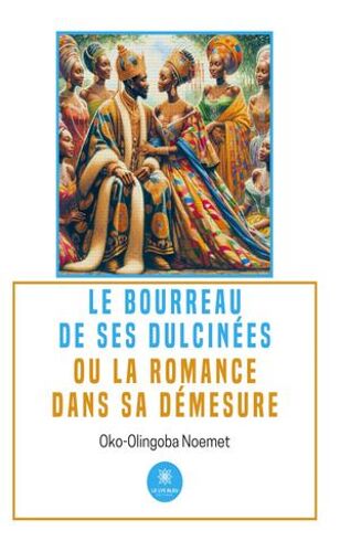 Le Bourreau De Ses Dulcinéesou La Romance Dans Sa Démesure