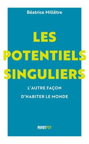 Les Potentiels Singuliers, L'autre Façon D'habiter Le Monde
