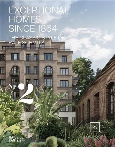 Exceptional Homes Since 1864 - The Classic Style Of Ralf Schmitz Volume 2