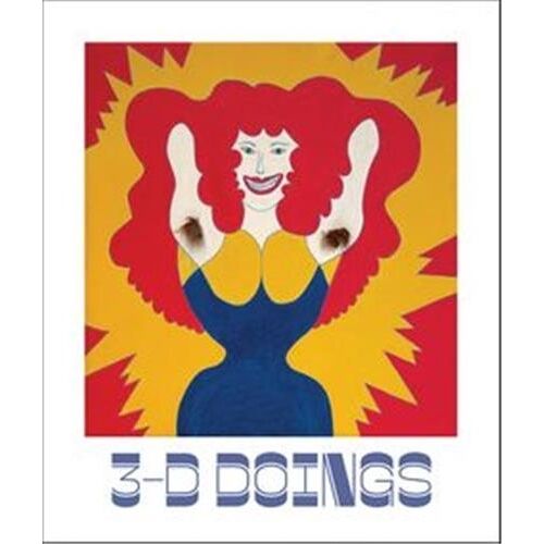 3-D Doings - The Imagist Object In Chicago Art 1964-1980