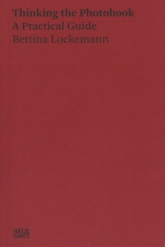 Thinking The Photobook - A Practical Guide