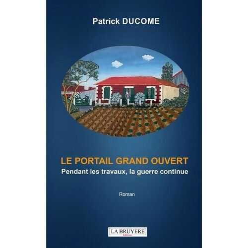 Le Portail Grand Ouvert - Pendant Les Travaux, La Guerre Continue