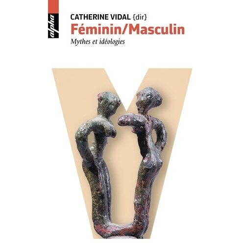 Féminin/Masculin - Mythes Et Idéologies