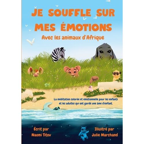 Je Souffle Sur Mes Émotions - Avec Les Animaux D'afrique