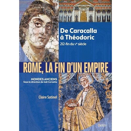 Rome, La Fin D'un Empire - De Caracalla À Théodoric 212-Fin Du Ve Siècle