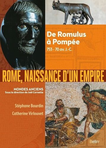 Rome, Naissance D'un Empire - De Romulus À Pompée, 753-70 Av - J.-C