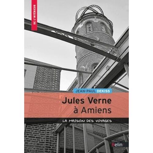 Jules Vernes À Amiens - La Maison Des Voyages