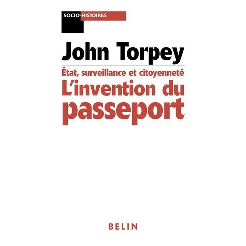 L'invention Du Passeport - Etats, Citoyenneté Et Surveillance