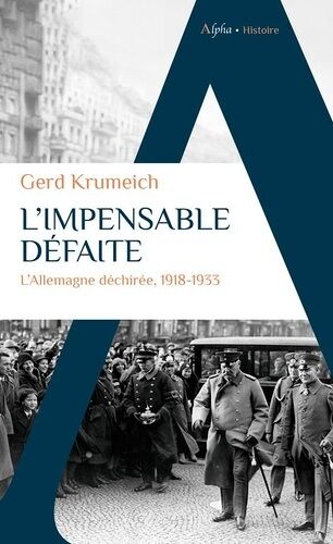 L'impensable Défaite - L'allemagne Déchirée, 1918-1933