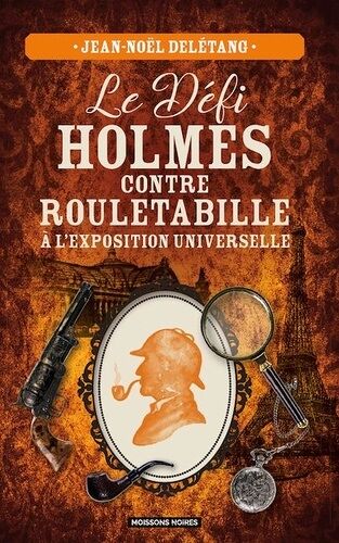 Le Défi Holmes Contre Rouletabille À L'exposition Universelle