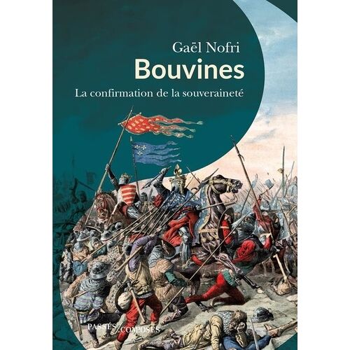 Bouvines - La Confirmation De La Souveraineté