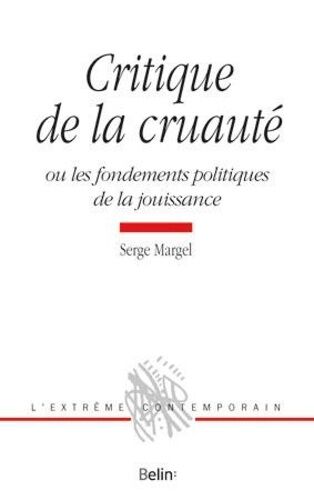 Critique De La Cruauté - Ou Les Fondements Politiques De La Jouissance