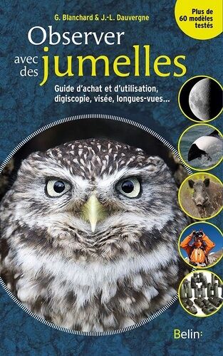 Observer Avec Des Jumelles - Guide D'achat Et D'utilisation, Digiscopie, Visée, Longues-Vues
