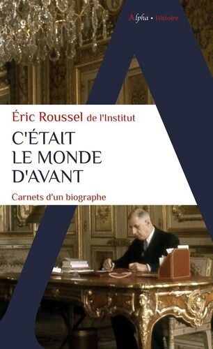 C'était Le Monde D'avant - Carnets D'un Biographe