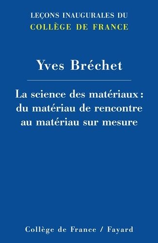 La Science Des Matériaux : Du Matériau De Rencontre Au Matériau Sur Mesure