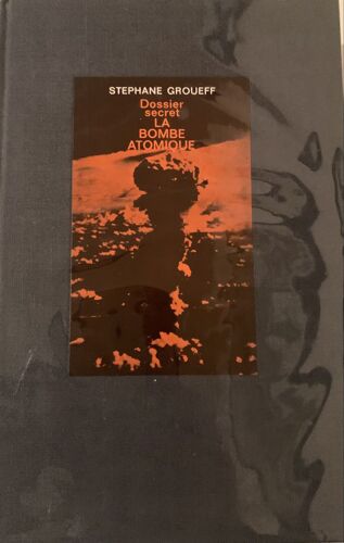Dossier  Secret De La Bombe Atomique - -1967 - Par Stéphane Groueff - Chez Presses De La Cité - Livre Informatif - 
