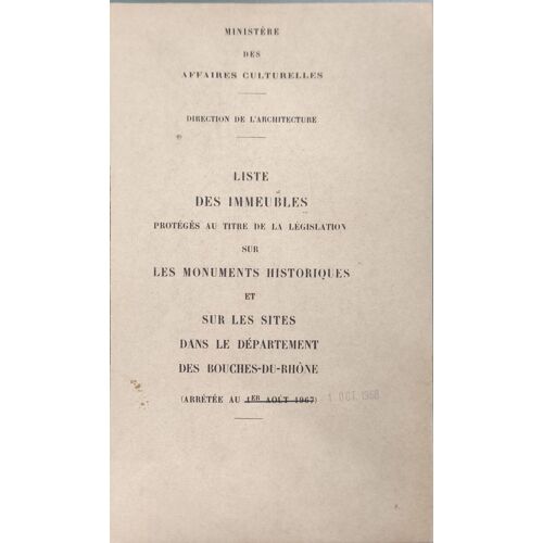Liste Des Immeubles Protégés Au Titre De La Législation Sur Les Monuments Historiques Et Sur Les Sites Dans Le Département Des Bouches-Du-Rhône