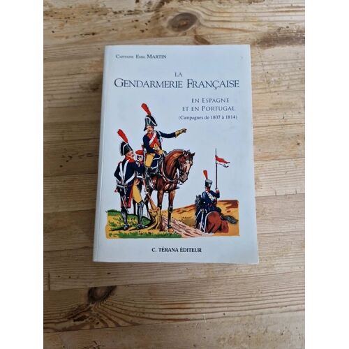 La Gendarmerie Française En Espagne Et En Portugal (Campagnes De 1807 À 1814)
