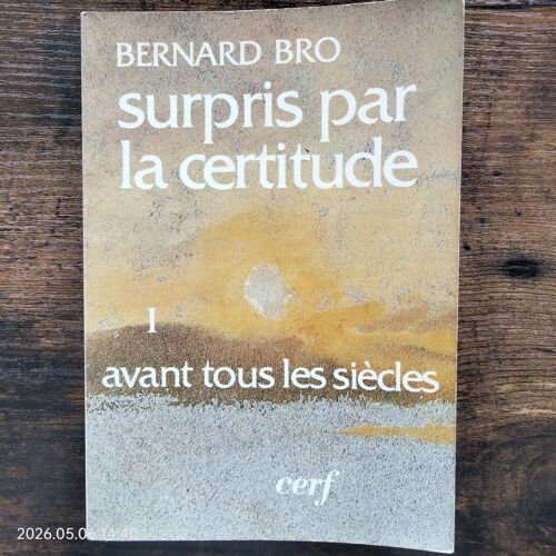 Lot De 4 Volumes De : Surpris Par La Certitude De Bernard Bro. Publiés Aux Éditions Cerf En 1980.