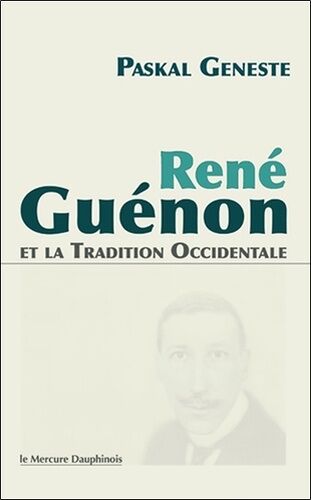 René Guénon Et La Tradition Occidentale