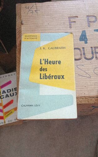 L'Heure Des Libéraux J.K.Galbraith
