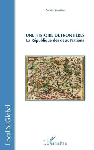 Une Histoire De Frontières - La République Des Deux Nations