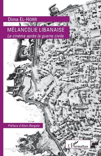 Mélancolie Libanaise - Le Cinéma Après La Guerre Civile