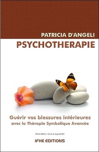 Psychothérapie - Guérir Vos Blessures Intérieures Avec La Thérapie Symbolique Avancée (Tsa)