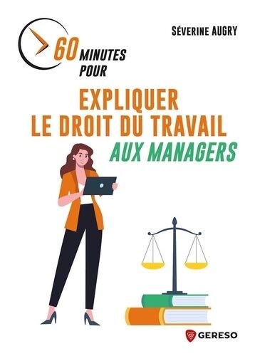 60 Minutes Pour Expliquer Le Droit Du Travail Aux Managers