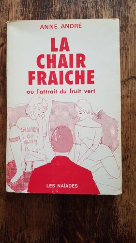 La Chair Fraiche Ou L'Attrait Du Fruit Vert (Anne André)