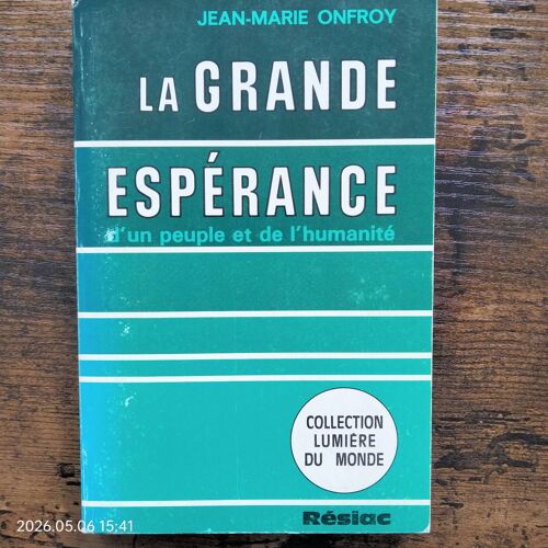 La Grande Espérance D'Un Peuple Et De L'Humanité De Jean-Marie Onfroy. Éditions Résiac De 1981. Livre Spiritualité Foi