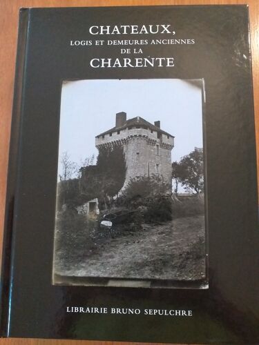 Chateaux, Logis Et Demeures Anciennes De La Charente