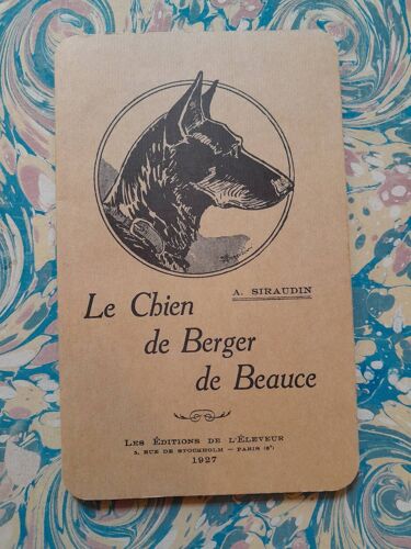 Le Chien De Berger De Beauce - Atlas Monographique De La Race - Postface Par Paul Mégnin -   A. Siraudin