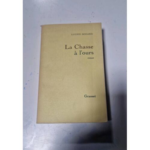 La Chasse À L'Ours De Lucien Bodard, Édition Grasset