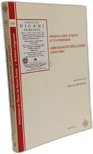 Orientalisme, Science Et Controverse : Abraham Ecchellensis (1605-1664)