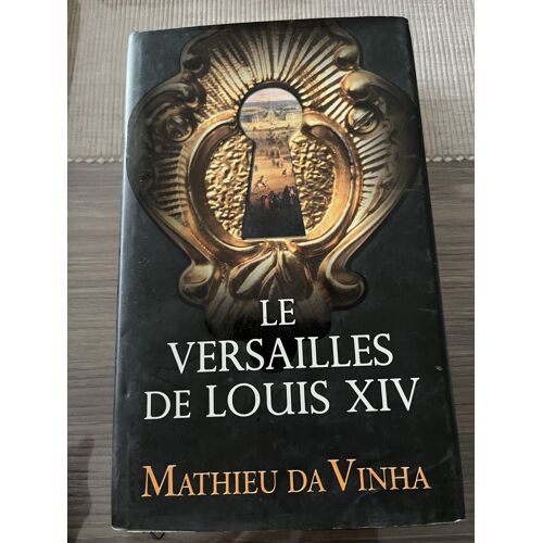 Livre « Le Versailles De Louis Xiv » De Mathieu D’À Vinha