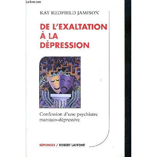 De L'Exaltation A La Depression. Confession D'Une Psychiatre Maniaco-Depressive