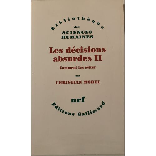 Les Décisions Absurdes Ii - 2012 - Par Christian Morel - Chez Nrf -  Littérature  Française - 