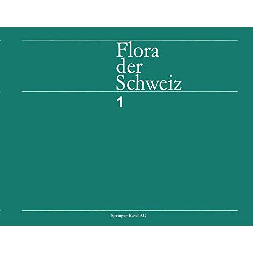Flora Der Schweiz Und Angrenzender Gebiete: Band 2: Nymphaeaceae Bis Primulaceae