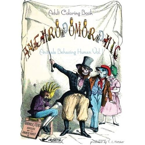 Anthropomorphic Adult Coloring Book: Feat. Drawings By 19th Century French Caricaturist, J. J. Grandville (Animal Human Hybrids Coloring Book)