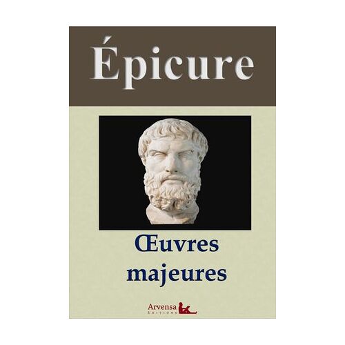 Épicure : Oeuvres Majeures Et Annexes (Annotées, Illustrées)