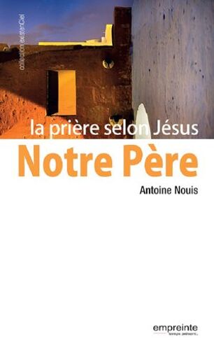 Notre Père, La Prière Selon Jésus