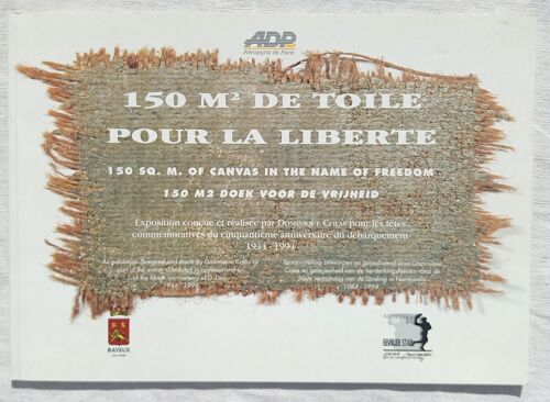 Dominique Colas (Exposition Conçue Et Réalisée Par), 150 M2 De Toile Pour La Liberté : Catalogue D'Exposition, Aéroport De Paris / Ville De Bayeux, 1994