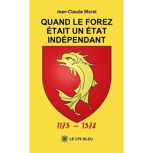 Quand Le Forez Était Un Etat Indépendant - 1173 - 1372