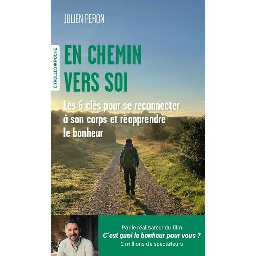 En Chemin Vers Soi - Les 6 Clés Pour Se Reconnecter À Son Corps Et Réapprendre Le Bonheur