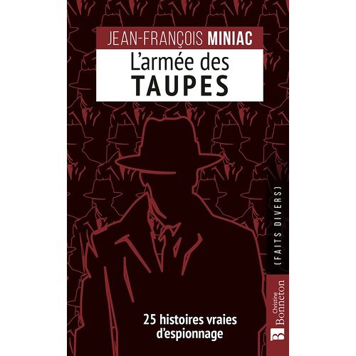 L'armée Des Taupes - 25 Histoires Vraies D'espionnage