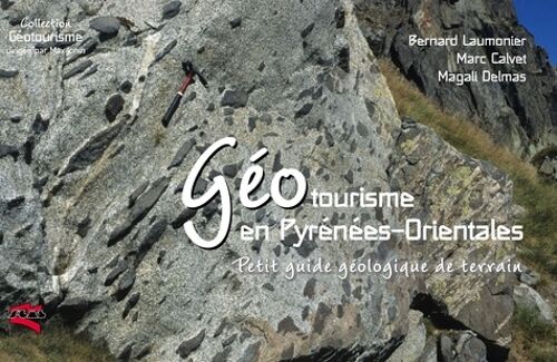 Géotourisme En Pyrénées-Orientales - Petit Guide Géologique Pour Tous